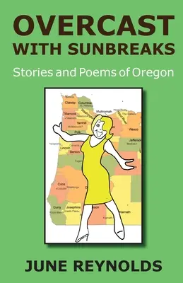 Con cielo coperto e raggi di sole: Storie e poesie dell'Oregon - Overcast With Sunbreaks: Stories and Poems of Oregon
