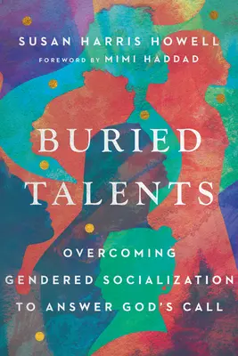 Talenti sepolti: Superare la socializzazione di genere per rispondere alla chiamata di Dio - Buried Talents: Overcoming Gendered Socialization to Answer God's Call