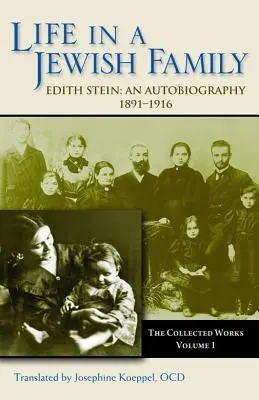 Vita in una famiglia ebraica: Edith Stein: Autobiografia 1891-1916 - Life in a Jewish Family: Edith Stein: An Autobiography 1891-1916