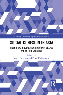 La coesione sociale in Asia: origini storiche, forme contemporanee e dinamiche future - Social Cohesion in Asia: Historical Origins, Contemporary Shapes and Future Dynamics