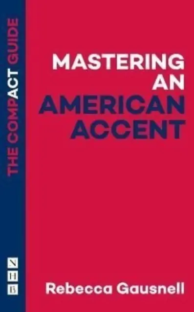 Padroneggiare l'accento americano: La guida compatta - Mastering an American Accent: The Compact Guide