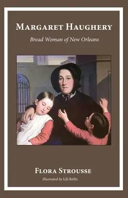 Margaret Haughery: La donna del pane di New Orleans - Margaret Haughery: Bread Woman of New Orleans