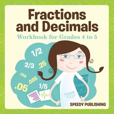 Libro di lavoro sulle frazioni e i decimali per bambini dai 4 ai 5 anni - Fractions and Decimals Workbook for Grades 4 to 5