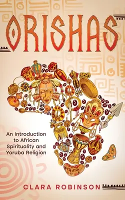 Orishas: Introduzione alla spiritualità africana e alla religione yoruba - Orishas: An Introduction to African Spirituality and Yoruba Religion