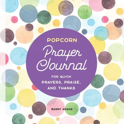 Diario di preghiera Popcorn: Per preghiere, lodi e ringraziamenti veloci - Popcorn Prayer Journal: For Quick Prayers, Praise, and Thanks