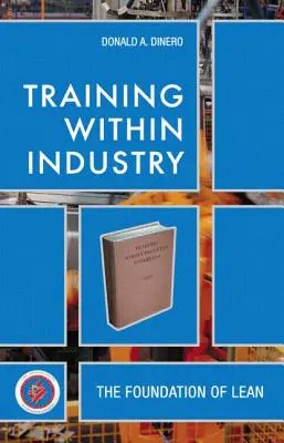 Formazione nell'industria: Le basi del Lean [Con CDROM] - Training Within Industry: The Foundation of Lean [With CDROM]