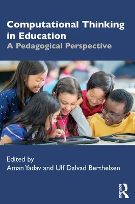 Il pensiero computazionale nell'educazione: Una prospettiva pedagogica - Computational Thinking in Education: A Pedagogical Perspective