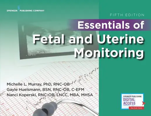 Elementi essenziali di monitoraggio fetale e uterino, quinta edizione - Essentials of Fetal and Uterine Monitoring, Fifth Edition