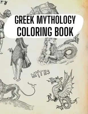 Libro da colorare sulla mitologia greca: Divinità, eroi e creature leggendarie dell'antica Grecia - Greek Mythology Coloring Book: Gods, Heroes and Legendary Creatures of Ancient Greece