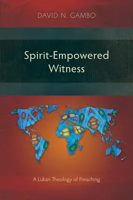 Testimonianza alimentata dallo Spirito: Una teologia lukana della predicazione - Spirit-Empowered Witness: A Lukan Theology of Preaching