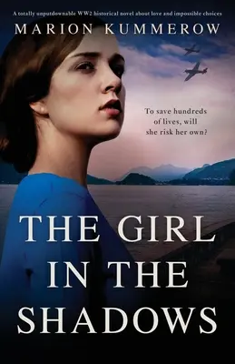 La ragazza nell'ombra: Un romanzo storico della Seconda Guerra Mondiale assolutamente imperdibile sull'amore e sulle scelte impossibili - The Girl in the Shadows: A totally unputdownable WW2 historical novel about love and impossible choices