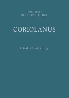 Coriolano: Shakespeare: La tradizione critica - Coriolanus: Shakespeare: The Critical Tradition