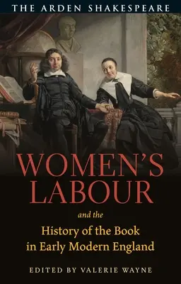 Il lavoro femminile e la storia del libro nella prima Inghilterra moderna - Women's Labour and the History of the Book in Early Modern England