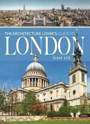 Guida di Londra per gli amanti dell'architettura - The Architecture Lover's Guide to London