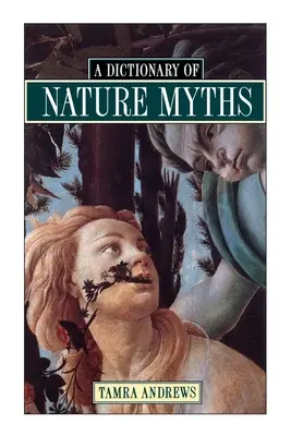 Dizionario dei miti della natura - A Dictionary of Nature Myths