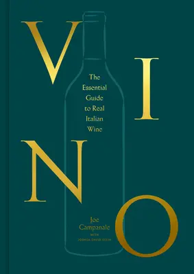 Vino: Guida essenziale al vero vino italiano - Vino: The Essential Guide to Real Italian Wine