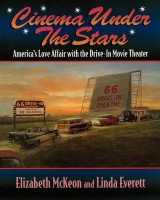 Cinema sotto le stelle: La storia d'amore dell'America con i cinema drive-in - Cinema Under the Stars: America's Love Affair with Drive-In Movie Theaters