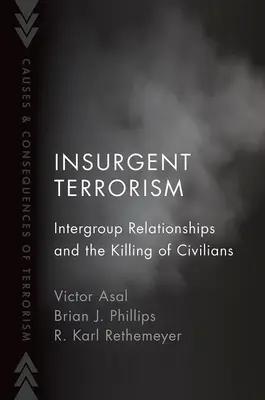 Terrorismo insurrezionale: Relazioni intergruppi e uccisioni di civili - Insurgent Terrorism: Intergroup Relationships and the Killing of Civilians