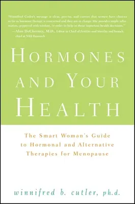 Ormoni e salute: La guida della donna intelligente alle terapie ormonali e alternative per la menopausa - Hormones and Your Health: The Smart Woman's Guide to Hormonal and Alternative Therapies for Menopause