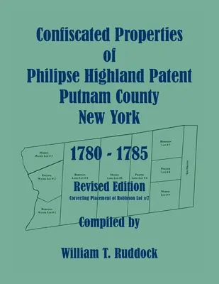 Proprietà confiscate del brevetto di Philipse Highland, contea di Putnam, New York, 1780-1785, edizione riveduta - Confiscated Properties of Philipse Highland Patent, Putnam County, New York, 1780-1785, Revised Edition