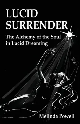 La resa lucida: L'alchimia dell'anima nel sogno lucido - Lucid Surrender: The Alchemy of the Soul in Lucid Dreaming