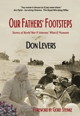 I passi dei nostri padri: Storie dei momenti “se” dei veterani della Seconda Guerra Mondiale - Our Fathers' Footsteps: Stories of World War 2 Veterans' What If Moments