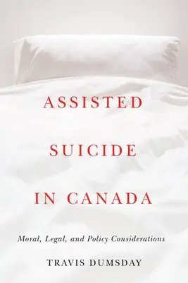 Il suicidio assistito in Canada: Considerazioni morali, legali e politiche - Assisted Suicide in Canada: Moral, Legal, and Policy Considerations