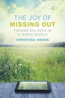 La gioia di perdersi: Trovare l'equilibrio in un mondo cablato - The Joy of Missing Out: Finding Balance in a Wired World