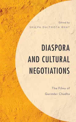 Diaspora e negoziati culturali: I film di Gurinder Chadha - Diaspora and Cultural Negotiations: The Films of Gurinder Chadha