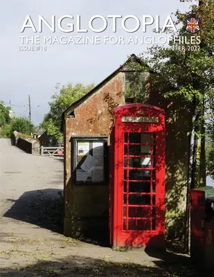 Rivista cartacea Anglotopia - Numero 18 - La rivista per gli anglofili: Scozia, Regina, Windrush, Shackleton, Brighton, Monty Python e altro ancora! - Anglotopia Print Magazine - Issue 18 - The Magazine for Anglophiles: Scotland, Queen, Windrush, Shackleton, Brighton, Monty Python, and More!