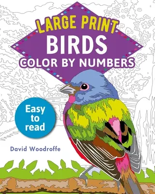 Uccelli da colorare per numeri in grande stampa: Facile da leggere - Large Print Color by Numbers Birds: Easy-To-Read