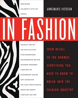 Nella moda: Dalla passerella alla vendita al dettaglio, tutto quello che c'è da sapere per entrare nell'industria della moda - In Fashion: From Runway to Retail, Everything You Need to Know to Break Into the Fashion Industry