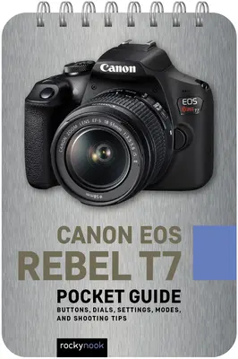 Canon EOS Rebel T7: Guida tascabile: Pulsanti, ghiere, impostazioni, modalità e suggerimenti di ripresa - Canon EOS Rebel T7: Pocket Guide: Buttons, Dials, Settings, Modes, and Shooting Tips