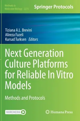 Piattaforme di coltura di nuova generazione per modelli in vitro affidabili: Metodi e protocolli - Next Generation Culture Platforms for Reliable in Vitro Models: Methods and Protocols