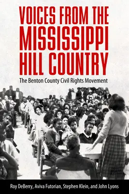 Voci dal Mississippi Hill Country: Il movimento per i diritti civili della contea di Benton - Voices from the Mississippi Hill Country: The Benton County Civil Rights Movement