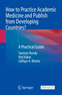 Come praticare la medicina accademica e pubblicare dai Paesi in via di sviluppo? Una guida pratica - How to Practice Academic Medicine and Publish from Developing Countries?: A Practical Guide