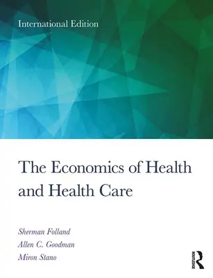 Economia della salute e dell'assistenza sanitaria - Edizione internazionale per studenti, 8a edizione - Economics of Health and Health Care - International Student Edition, 8th Edition