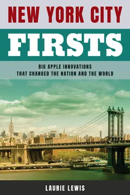 New York City Firsts: le innovazioni della Grande Mela che hanno cambiato la nazione e il mondo - New York City Firsts: Big Apple Innovations That Changed the Nation and the World