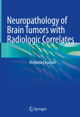 Neuropatologia dei tumori cerebrali con correlazioni radiologiche - Neuropathology of Brain Tumors with Radiologic Correlates