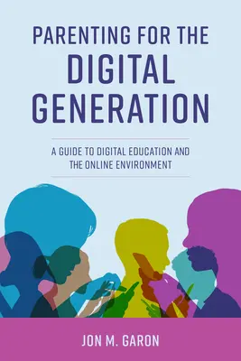 Genitori per la generazione digitale: Guida all'educazione digitale e all'ambiente online - Parenting for the Digital Generation: A Guide to Digital Education and the Online Environment
