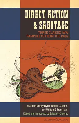 Azione diretta e sabotaggio: Tre opuscoli classici dell'IWW del 1910 - Direct Action & Sabotage: Three Classic IWW Pamphlets from the 1910s