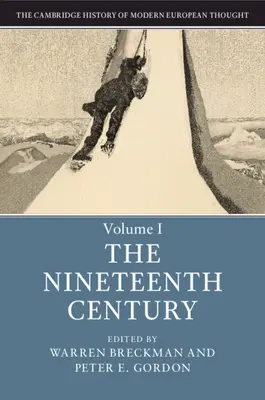Storia del pensiero europeo moderno: Volume 1, il diciannovesimo secolo - The Cambridge History of Modern European Thought: Volume 1, the Nineteenth Century