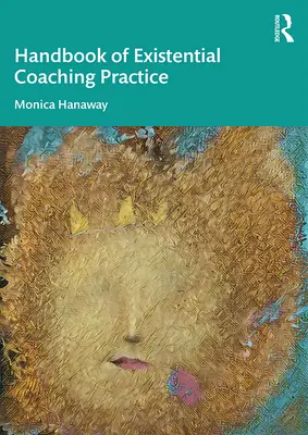 Il manuale della pratica del coaching esistenziale - The Handbook of Existential Coaching Practice