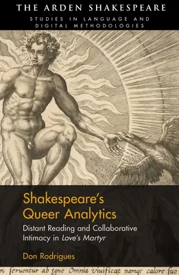 L'analitica queer di Shakespeare: Lettura a distanza e intimità collaborativa ne 'Il martire d'amore' - Shakespeare's Queer Analytics: Distant Reading and Collaborative Intimacy in 'Love's Martyr'