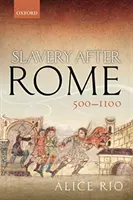 La schiavitù dopo Roma, 500-1100 - Slavery After Rome, 500-1100
