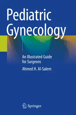 Ginecologia pediatrica - Guida illustrata per chirurghi - Pediatric Gynecology - An Illustrated Guide for Surgeons