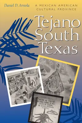 Tejano South Texas: Una provincia culturale messicano-americana - Tejano South Texas: A Mexican American Cultural Province