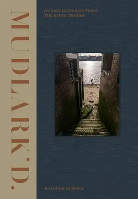 Mudlark'd: Storie nascoste dal fiume Tamigi - Mudlark'd: Hidden Histories from the River Thames