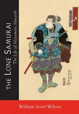 Il samurai solitario: La vita di Miyamoto Musashi - The Lone Samurai: The Life of Miyamoto Musashi