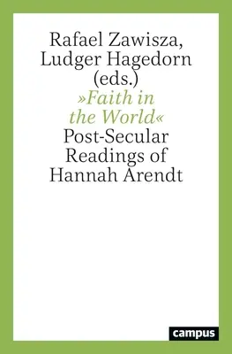 La fede nel mondo: Letture post-secolari di Hannah Arendt - Faith in the World: Post-Secular Readings of Hannah Arendt